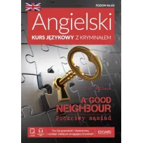 Angielski Kurs j�zykowy z krymina�em. A Good Neighbour. Poczciwy s�siad. Poziom A1-A2