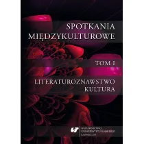 Spotkania mi�dzykulturowe T.1 Literaturoznawstwo