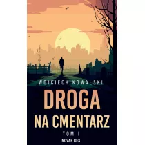 Droga na cmentarz. Tom 1