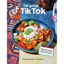 Tak gotuje TikTok. Ekskluzywne przepisy od ponad 40 twrcw i ulubione dania fanw