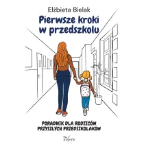 Pierwsze kroki w przedszkolu Poradnik dla rodzic�w przysz�ych przedszkolak�w