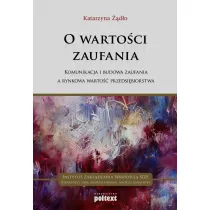 O warto�ci zaufania. Komunikacja i budowa zaufania a rynkowa warto�� przedsi�biorstwa