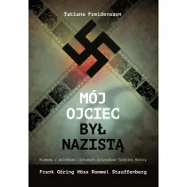 M�j ojciec by� nazist�. Rozmowy z potomkami czo�owych przyw�dc�w III Rzeszy