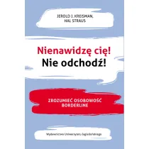 Nienawidz� ci� Nie odchod� Zrozumie� osobowo�� borderline