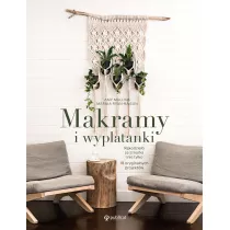 Makramy i wyplatanki. Rkodzieo ze sznurka i nie tylko. 18 oryginalnych projektw