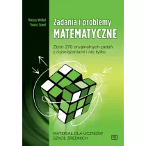 Zadania i problemy matematyczne. Zbir 270 orginalnych zada z rozwizaniami i nie tylko