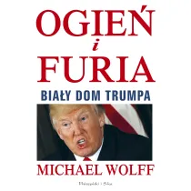Ogie� i furia. Bia�y Dom Trumpa