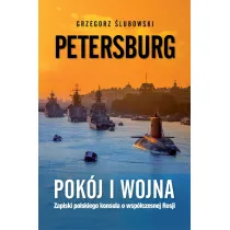 Petersburg. Pok�j i wojna. Zapiski polskiego konsula o wsp�czesnej Rosji