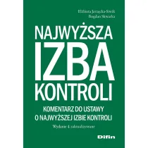 Najwy�sza Izba Kontroli. Komentarz do ustawy o Najwy�szej Izbie Kontroli. Wydanie 4 zaktualizowane