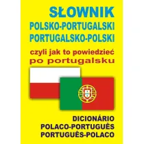 S�ownik polsko-portugalski portugalsko-polski czyli jak to powiedzie� po portugalsku