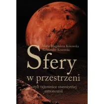 Sfery w przestrzeni, czyli tajemnice staro�ytnej astronomii