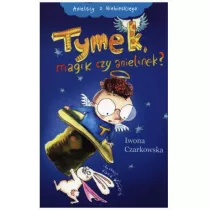 Anielscy z Niebieskiego. Tom 2. Tymek, magik czy anielinek?