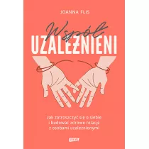 Wspuzalenieni. Jak zatroszczy si o siebie i budowa zdrowe relacje z osobami uzalenionymi