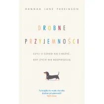 Drobne przyjemno�ci, czyli z czego si� cieszy�, gdy �ycie nie rozpieszcza