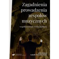 Zagadnienia prowadzenia zespo��w muzycznych wsp�czesnego rynku kultury