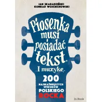 Piosenka musi posiada� tekst i muzyk�. 200 najwa�niejszych utwor�w polskiego rocka