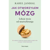 Jak otworzy�em m�zg. Lekcje �ycia od neurochirurga