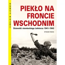 Piek�o na froncie wschodnim. Dzienniki niemieckiego �o�nierza 1941-1943