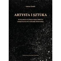 Artysta i sztuka w polskich filmach fabularnych powsta�ych po II wojnie �wiatowej