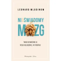 Nie�wiadomy m�zg. Twoje prawdziwe ja kryje si� g��biej, ni� my�lisz