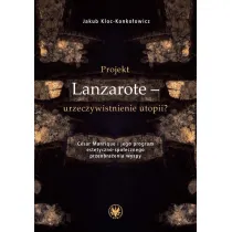 Projekt Lanzarote - urzeczywistnienie utopii? C�sar Manrique i jego program estetyczno-spo�ecznego przeobra�enia wyspy