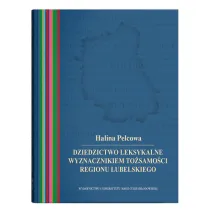 Dziedzictwo leksykalne wyznacznikiem to�samo�ci regionu lubelskiego