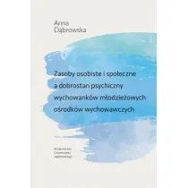 Zasoby osobiste i spo�eczne a dobrostan psychiczny wychowank�w m�odzie�owych o�rodk�w wychowawczych