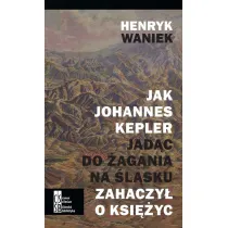 Jak Johannes Kepler jad�c do �agania na �l�sku zahaczy� o ksi�yc
