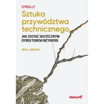 Sztuka przyw�dztwa technicznego. Jak zosta� skutecznym dyrektorem in�ynierii