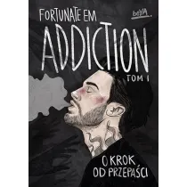 Addiction. O krok od przepaci. Tom 1