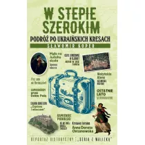 W stepie szerokim. Podr� po ukrai�skich Kresach