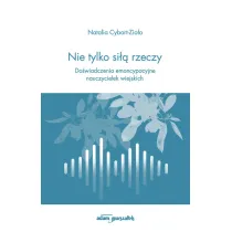 Nie tylko si�� rzeczy. Do�wiadczenia emancypacyjne nauczycielek wiejskich