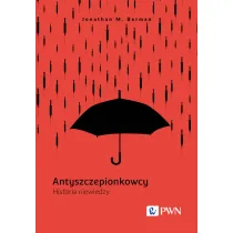 Antyszczepionkowcy. Historia niewiedzy