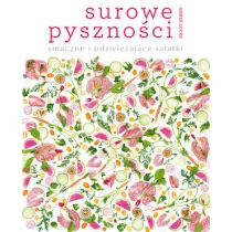 Surowe pysznoci: smaczne i odwieajce saatki
