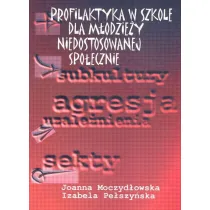 Profilaktyka w szkole dla m�odzie�y niedostosowanej spo�ecznie