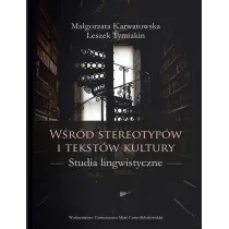 W�r�d stereotyp�w i tekst�w kultury. Studia lingwistyczne