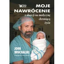 Moje nawr�cenie z aborcji na medycyn� chroni�c� �ycie