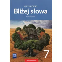 Bliej sowa. Jzyk polski. Klasa 7. Zeszyt wicze. Szkoa podstawowa