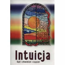 Intuicja. Bd czowiekiem czujcym