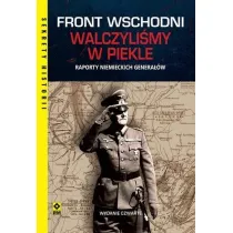 Front wschodni. Walczyli�my w piekle. Raporty niemieckich genera��w