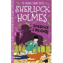 Dziedzice z Reigate. Klasyka dla dzieci. Sherlock Holmes. Tom 6