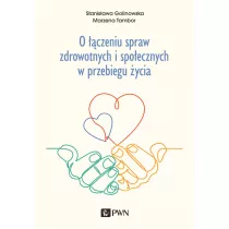 O ��czeniu spraw zdrowotnych i spo�ecznych w przebiegu �ycia