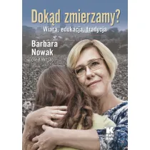 Dok�d zmierzamy? Wiara, tradycja, edukacja