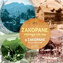 Zakopane, kt�rego nie ma / A Zakopane that no longer exists