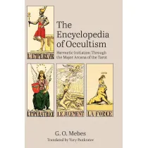 The Encyclopedia of Occultism: Hermetic Initiation Through the Major Arcana of the Tarot