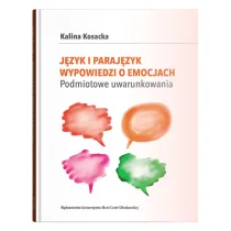J�zyk i paraj�zyk wypowiedzi o emocjach. Podmiotowe uwarunkowania