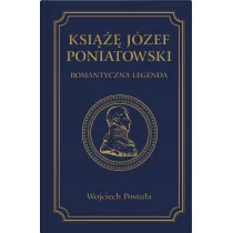 Ksi��� J�zef Poniatowski. Romantyczna legenda