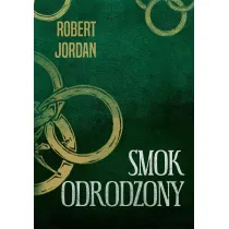 Smok odrodzony. Cykl Ko�o Czasu. Tom 3