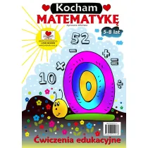 Kocham matematyk�. �wiczenia edukacyjna 5-8 lat