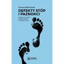 Defekty st�p i paznokci. Praktyczny poradnik podologa